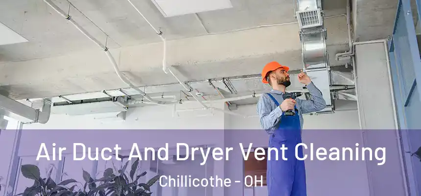  Air Duct And Dryer Vent Cleaning Chillicothe - OH