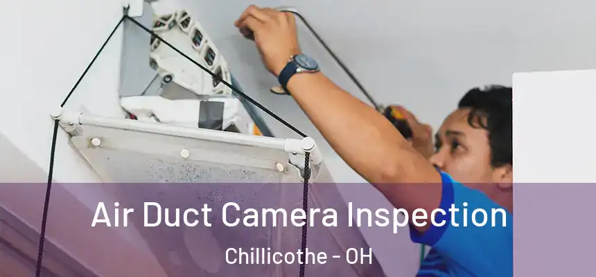  Air Duct Camera Inspection Chillicothe - OH
