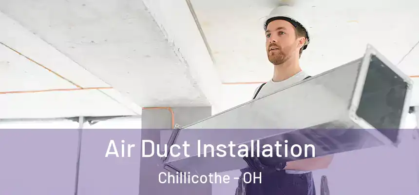  Air Duct Installation Chillicothe - OH