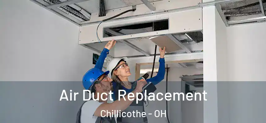  Air Duct Replacement Chillicothe - OH