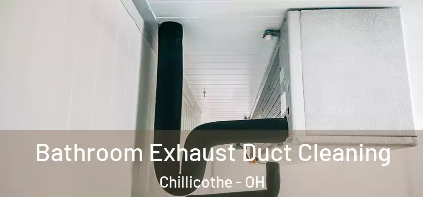  Bathroom Exhaust Duct Cleaning Chillicothe - OH