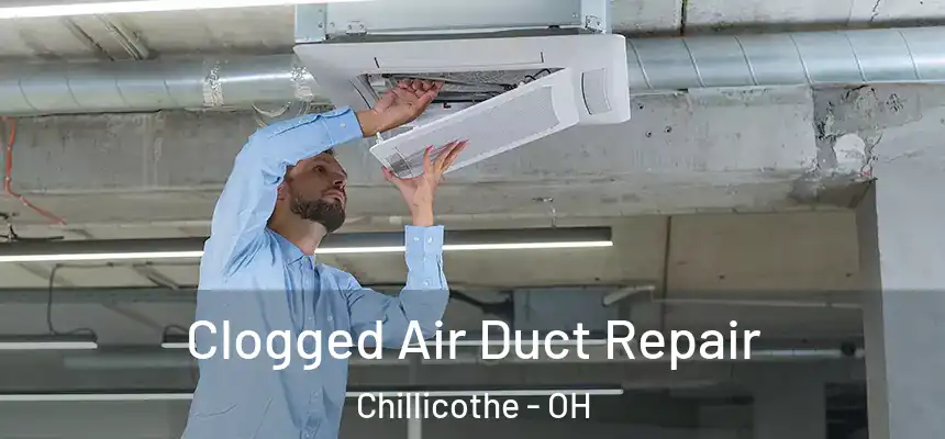  Clogged Air Duct Repair Chillicothe - OH