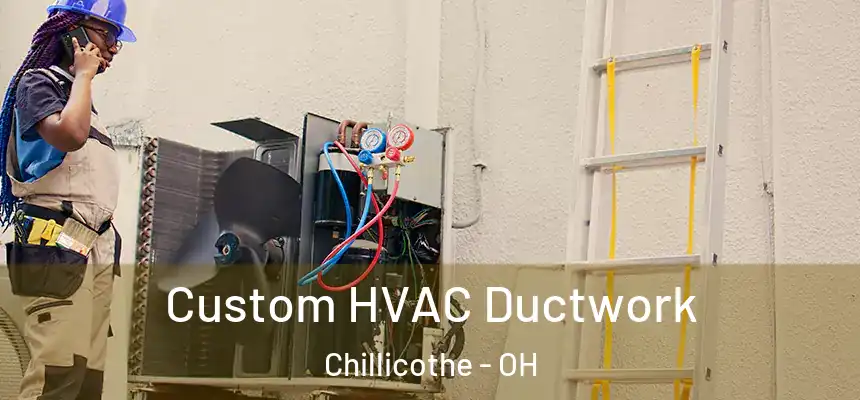  Custom HVAC Ductwork Chillicothe - OH