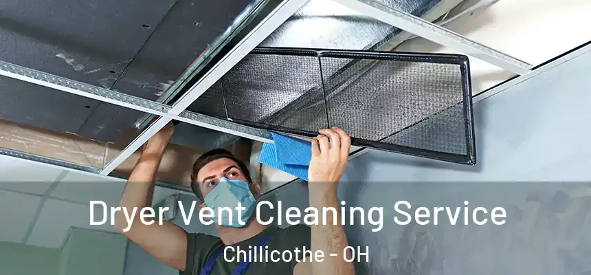  Dryer Vent Cleaning Service Chillicothe - OH