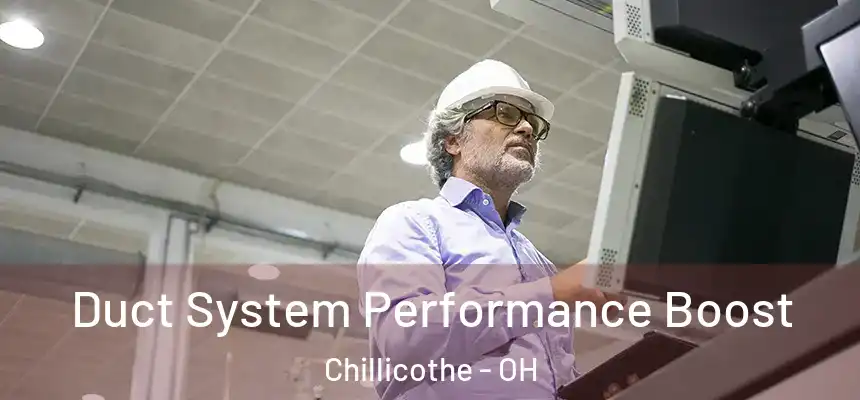  Duct System Performance Boost Chillicothe - OH