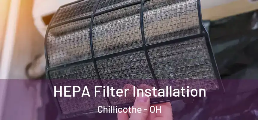  HEPA Filter Installation Chillicothe - OH