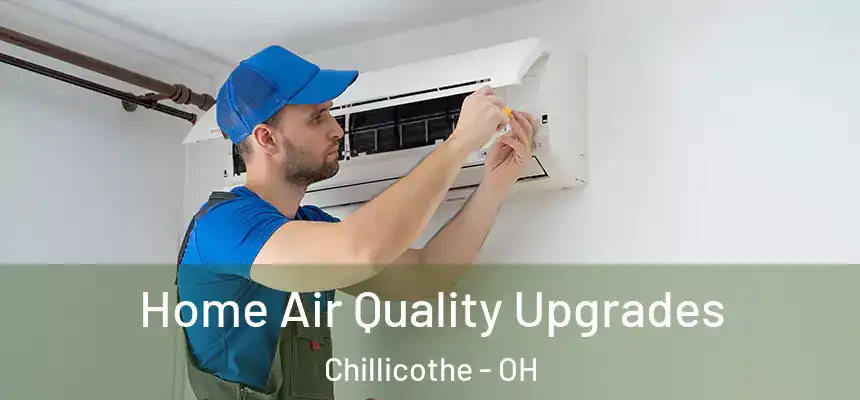  Home Air Quality Upgrades Chillicothe - OH