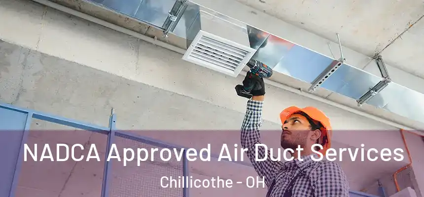 NADCA Approved Air Duct Services Chillicothe - OH