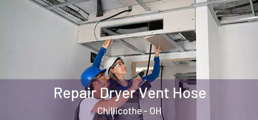  Repair Dryer Vent Hose Chillicothe - OH