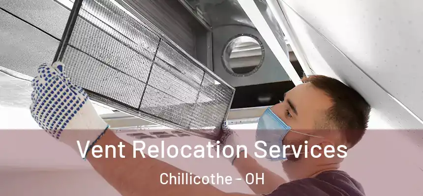  Vent Relocation Services Chillicothe - OH